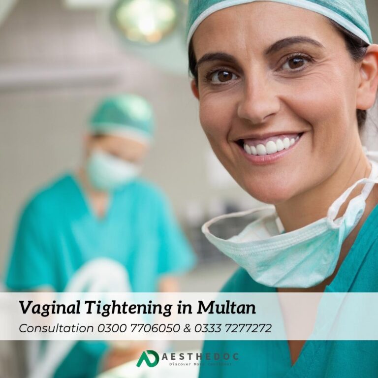Vaginoplasty in Multan – Vaginal Tightening Surgery Cost, Benefits & Procedure Aesthedoc Clinic