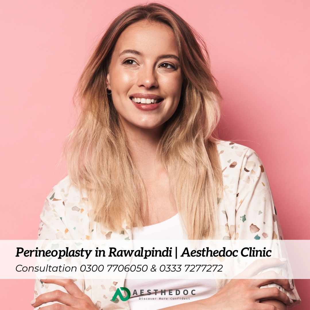 Perineoplasty in Rawalpindi Aesthedoc Clinic