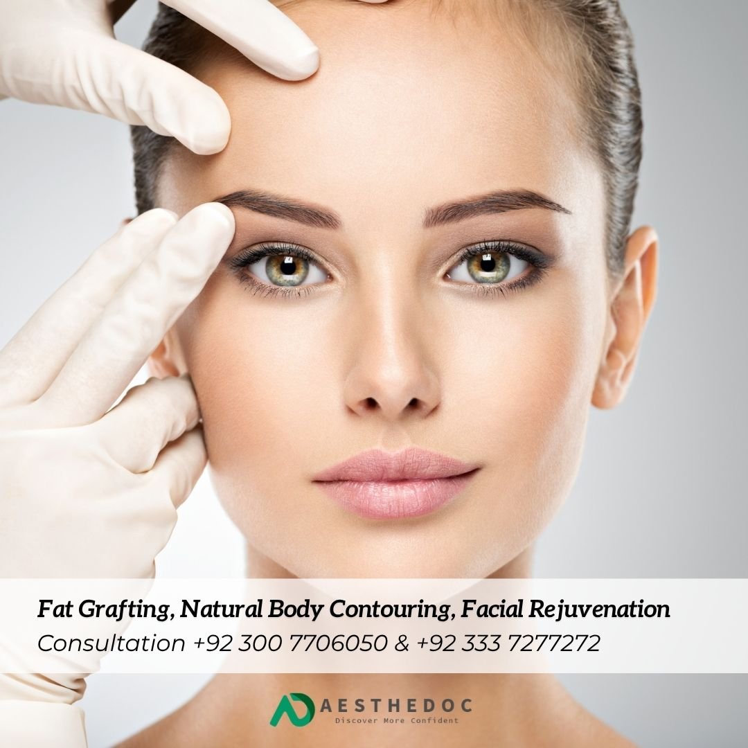 Fat Grafting in Pakistan | Fat Transfer Face, Breast Body