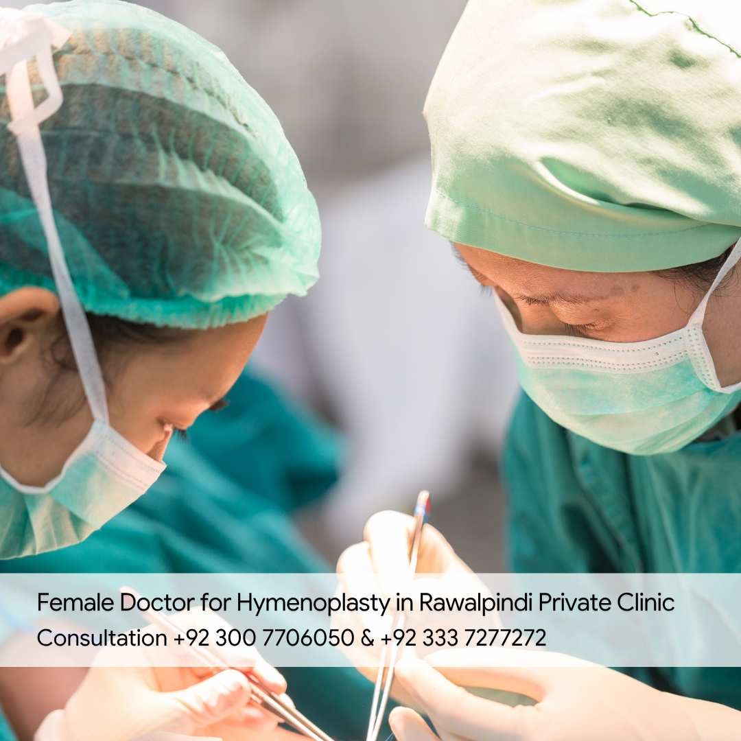Female Doctor for Hymenoplasty in Rawalpindi Private Clinic